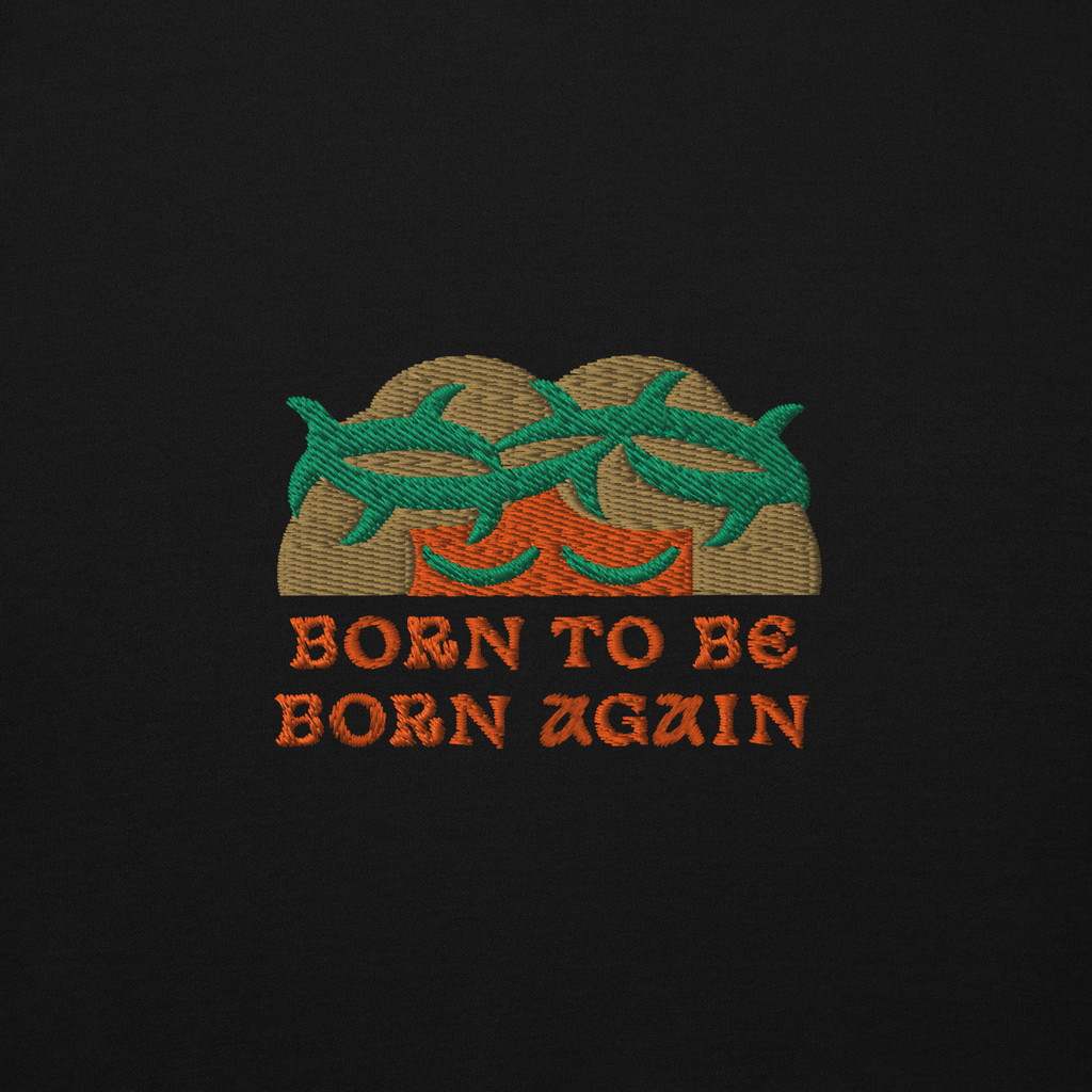 BORN TO BE BORN AGAIN Unisex Hoodie
