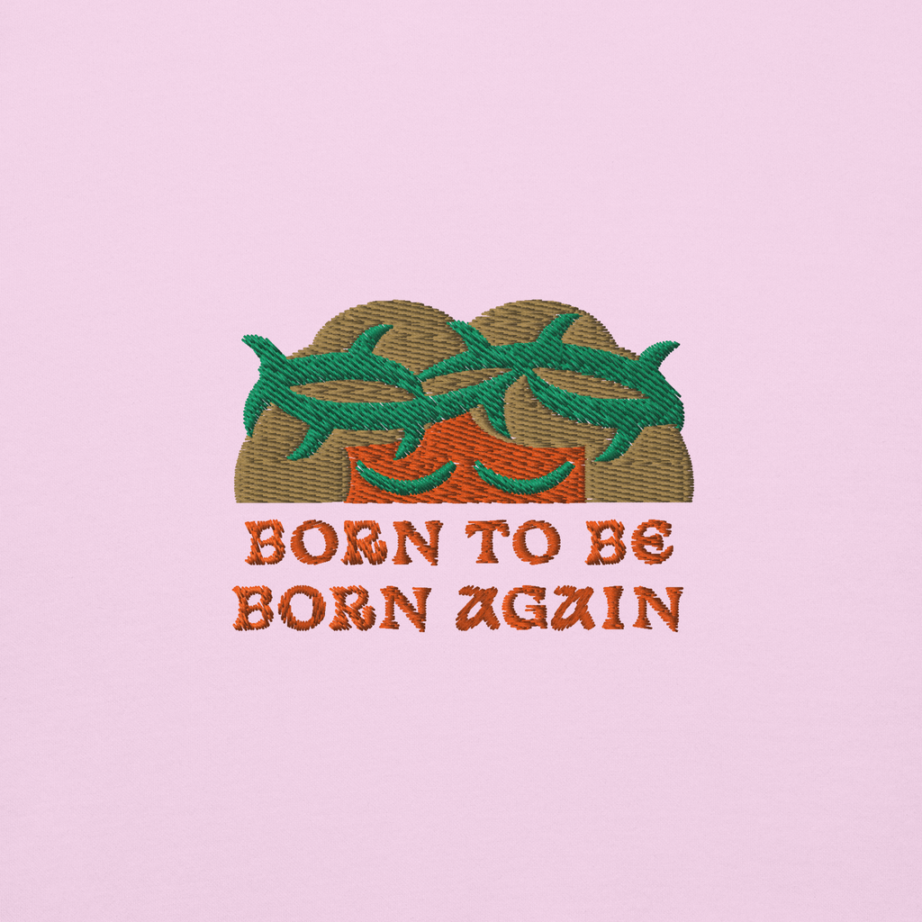 BORN TO BE BORN AGAIN Unisex Hoodie