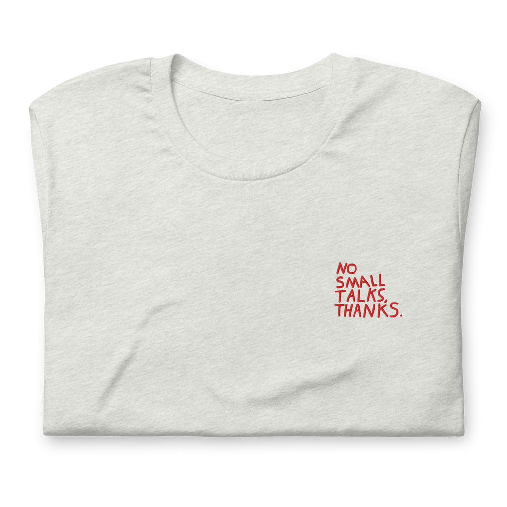 NO SMALL TALKS Unisex t-shirt