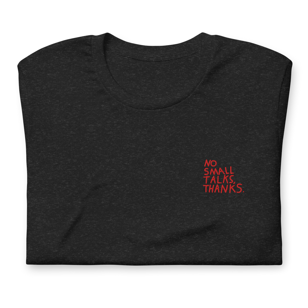 NO SMALL TALKS Unisex t-shirt